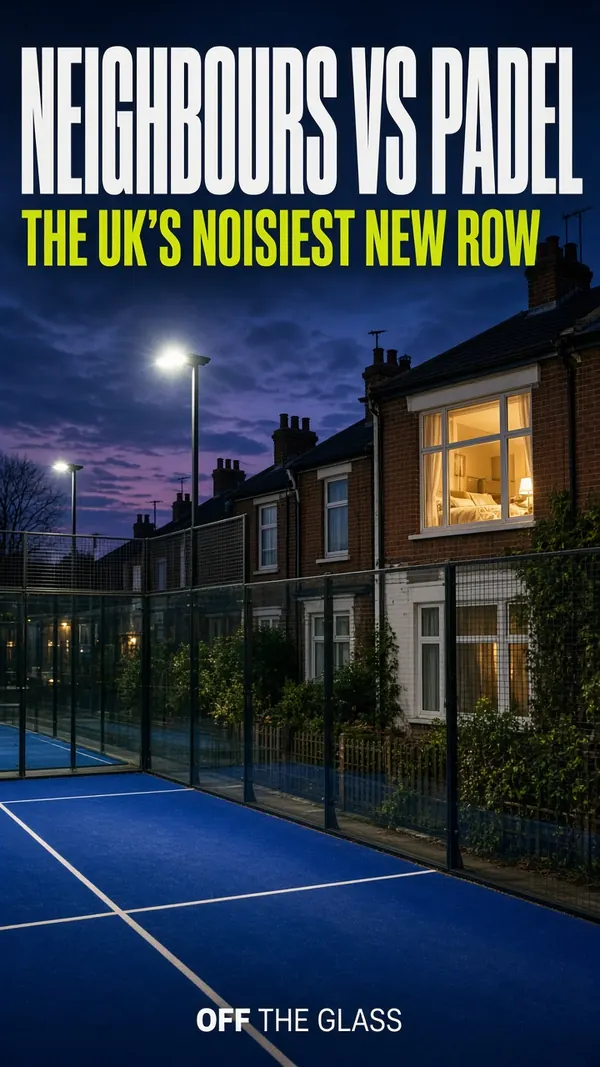 Off The Glass graphic: Neighbours vs Padel, the UK's noisiest new row, over a court beside houses at dusk